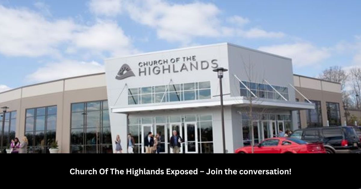 Church Of The Highlands Exposed – Join the conversation!