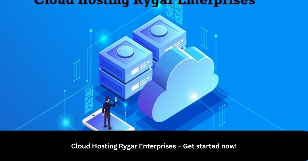 Cloud Hosting Rygar Enterprises – Get started now!