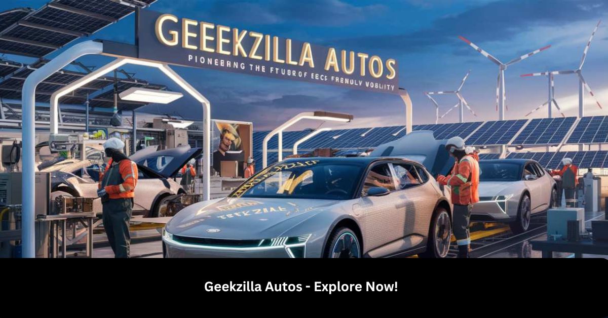 Geekzilla Autos – Explore Now!