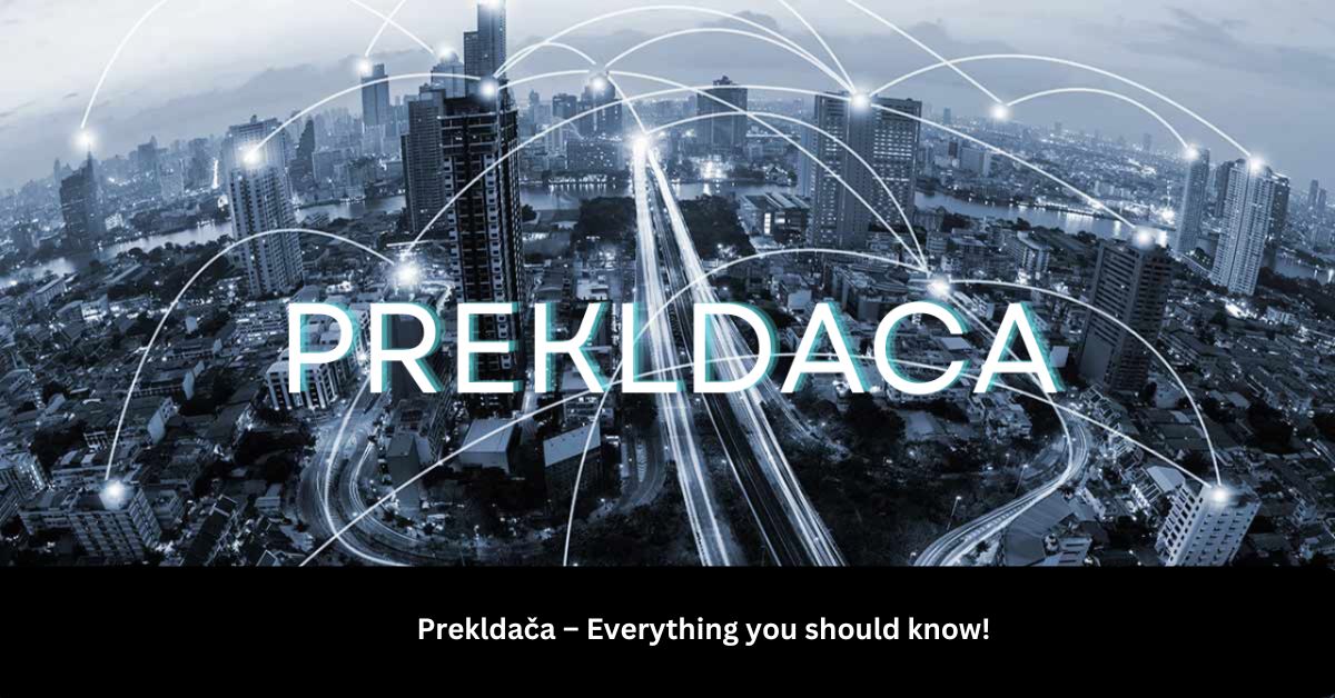 Prekldača – Everything you should know!