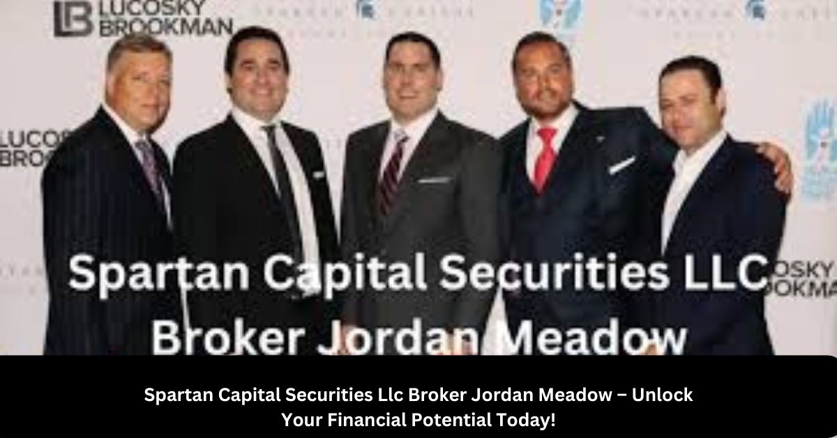 Spartan Capital Securities Llc Broker Jordan Meadow – Unlock Your Financial Potential Today!