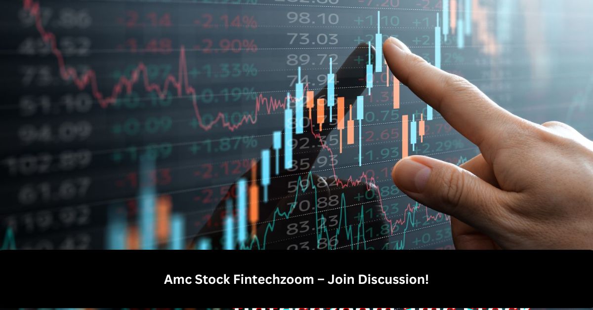 Amc Stock Fintechzoom – Join Discussion!